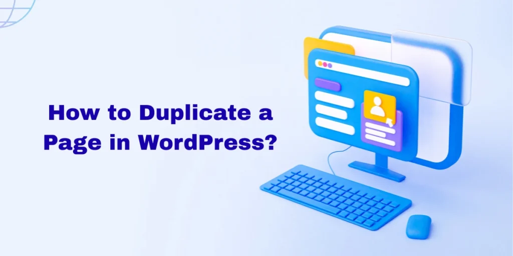 How to Duplicate a Page in WordPress: A Simple Step-by-Step Guide